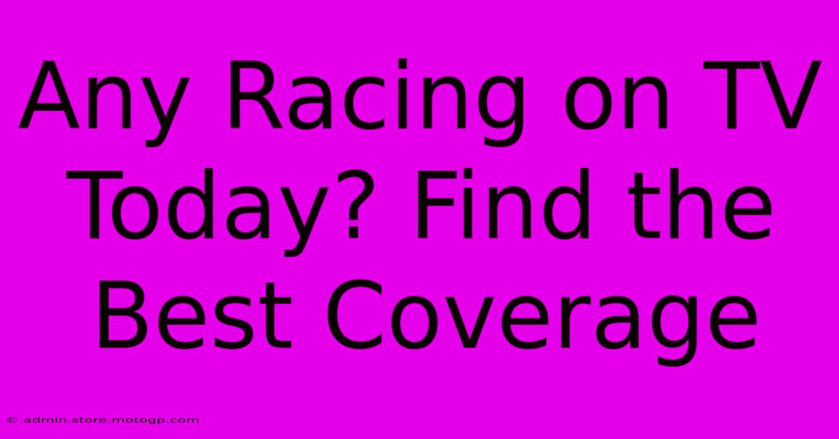 Any Racing On TV Today? Find The Best Coverage