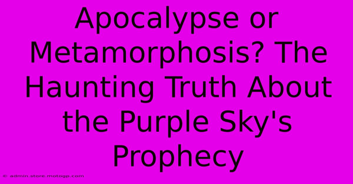 Apocalypse Or Metamorphosis? The Haunting Truth About The Purple Sky's Prophecy