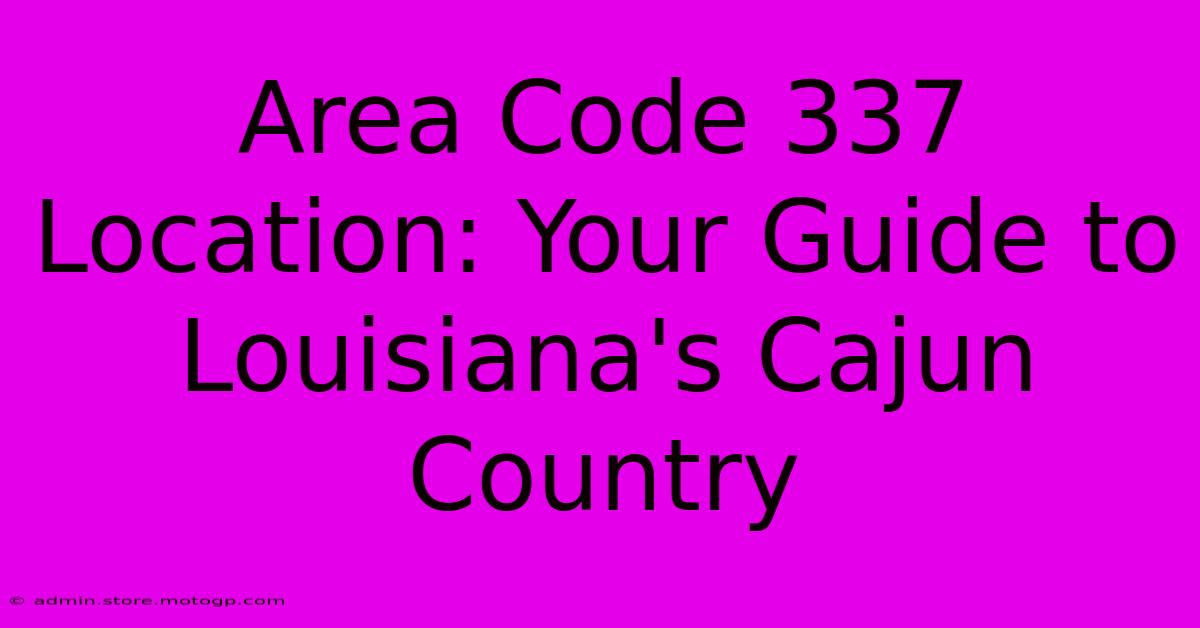 Area Code 337 Location: Your Guide To Louisiana's Cajun Country