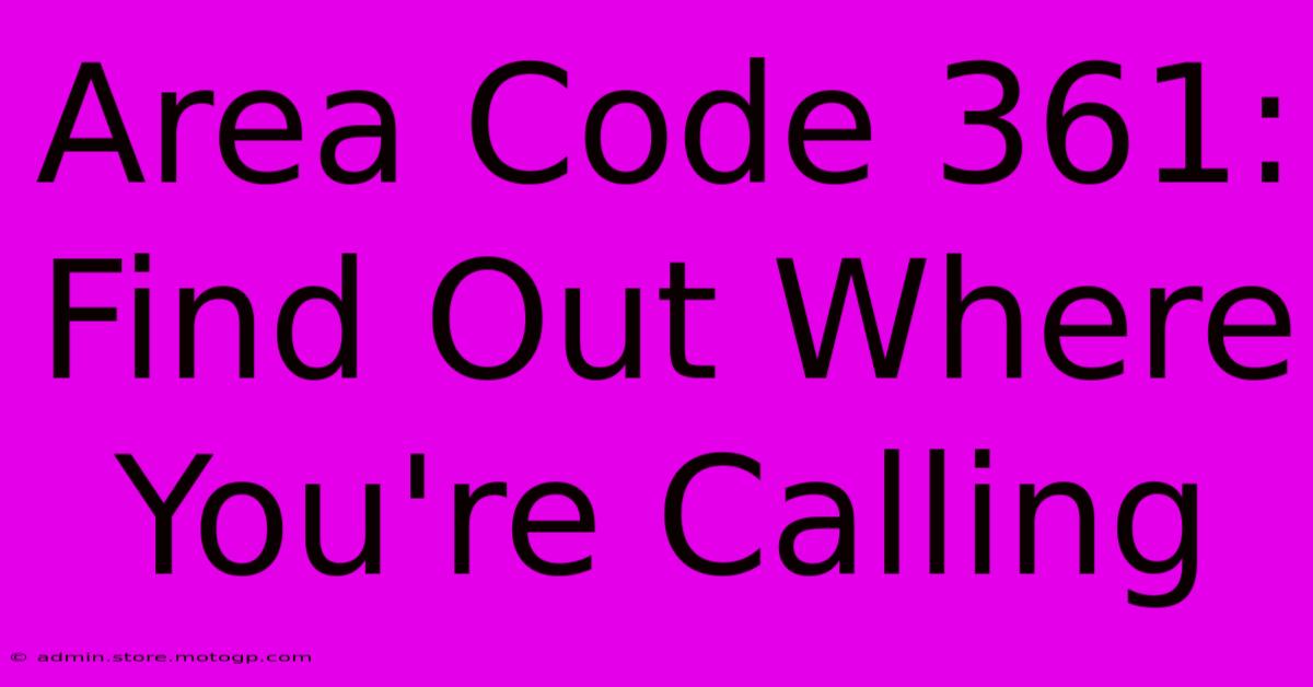 Area Code 361: Find Out Where You're Calling