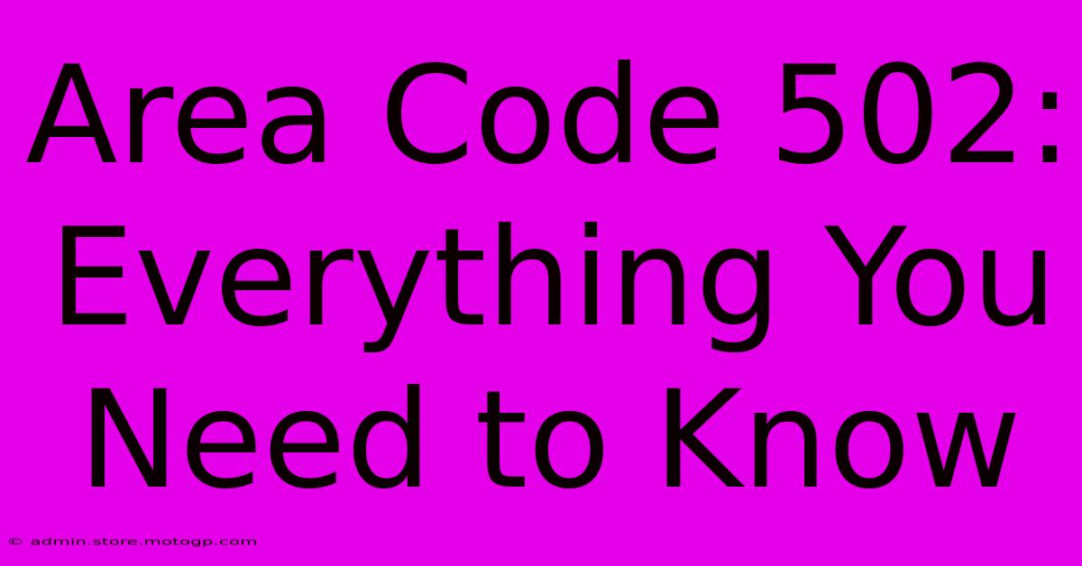 Area Code 502: Everything You Need To Know