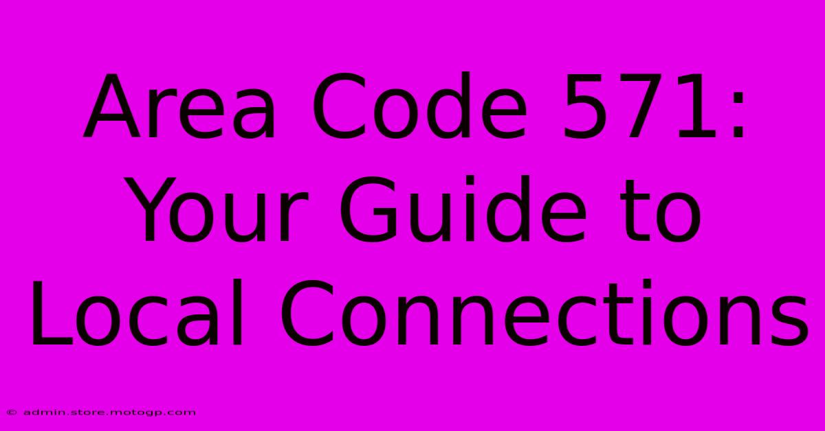 Area Code 571: Your Guide To Local Connections