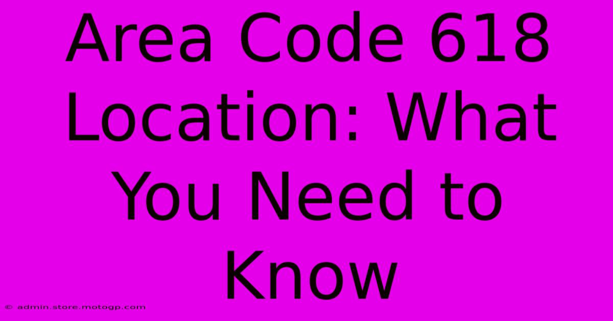 Area Code 618 Location: What You Need To Know