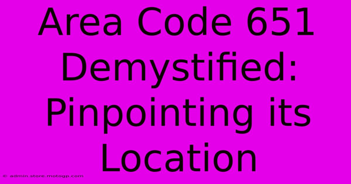 Area Code 651 Demystified: Pinpointing Its Location