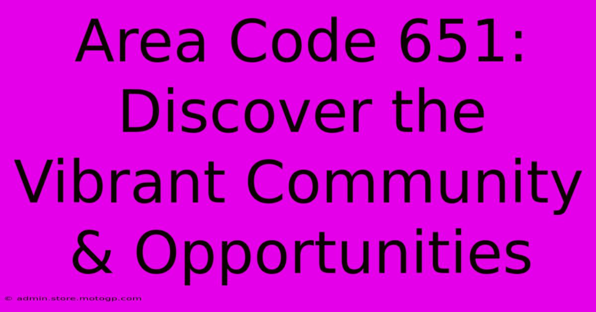 Area Code 651: Discover The Vibrant Community & Opportunities