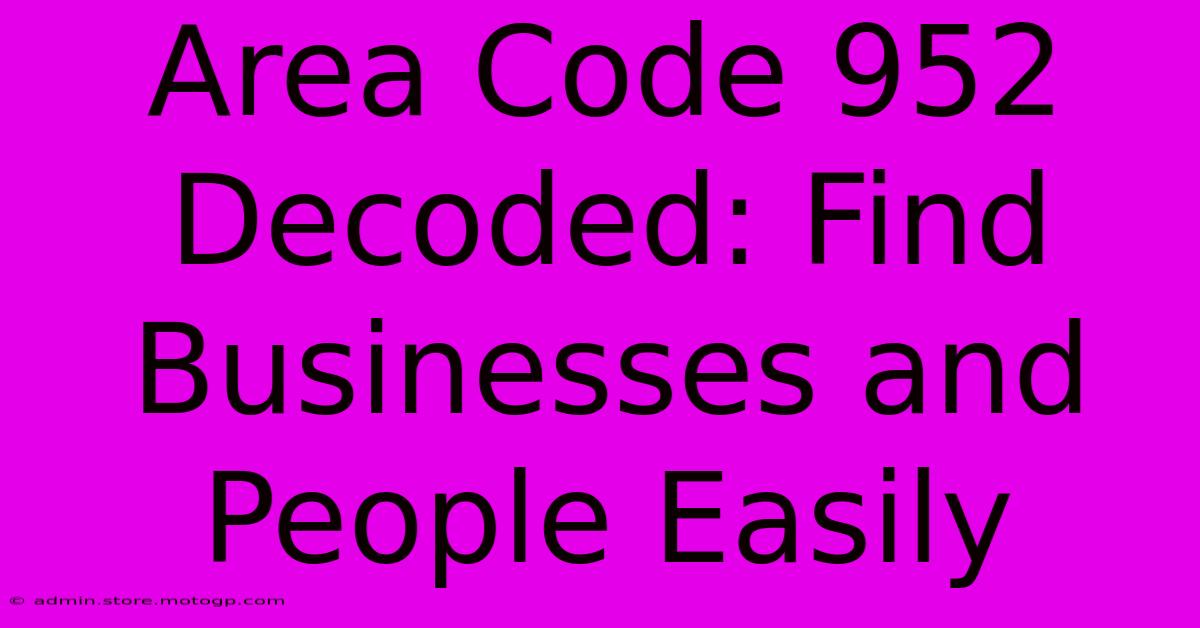 Area Code 952 Decoded: Find Businesses And People Easily