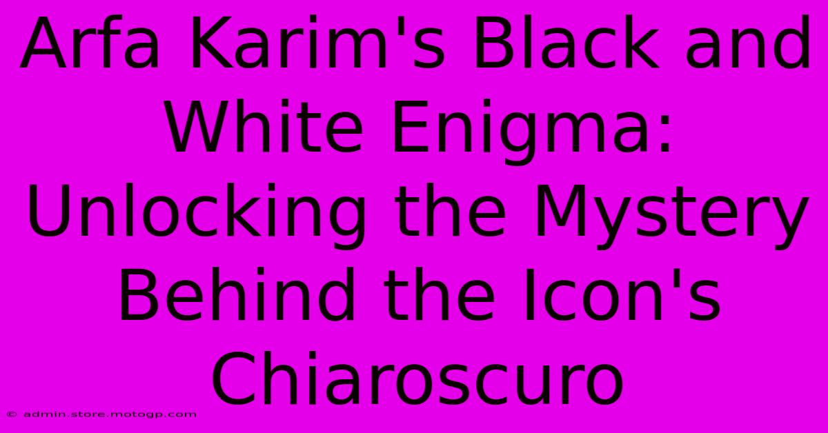 Arfa Karim's Black And White Enigma: Unlocking The Mystery Behind The Icon's Chiaroscuro