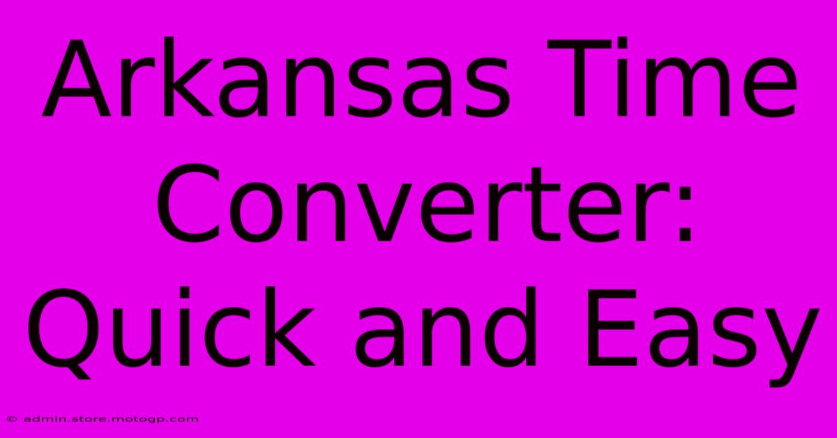 Arkansas Time Converter: Quick And Easy