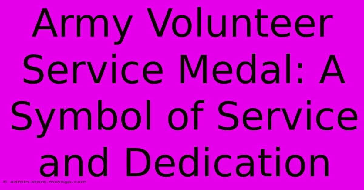 Army Volunteer Service Medal: A Symbol Of Service And Dedication