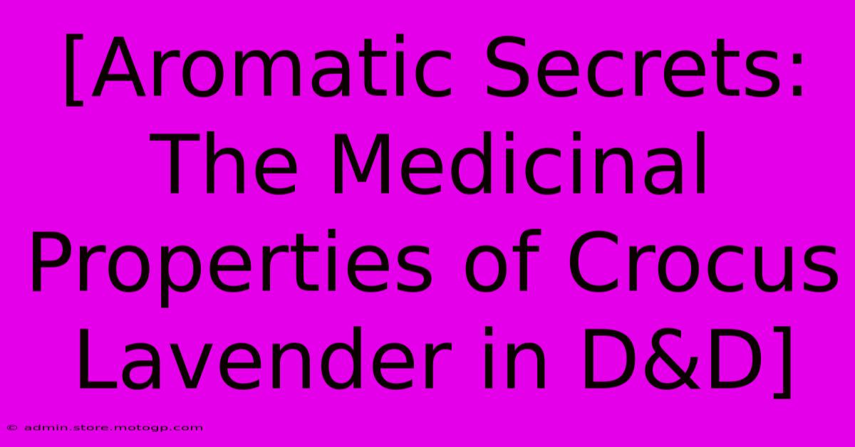 [Aromatic Secrets: The Medicinal Properties Of Crocus Lavender In D&D]