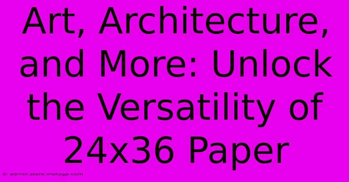 Art, Architecture, And More: Unlock The Versatility Of 24x36 Paper