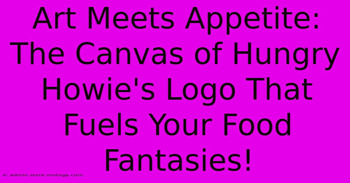 Art Meets Appetite: The Canvas Of Hungry Howie's Logo That Fuels Your Food Fantasies!