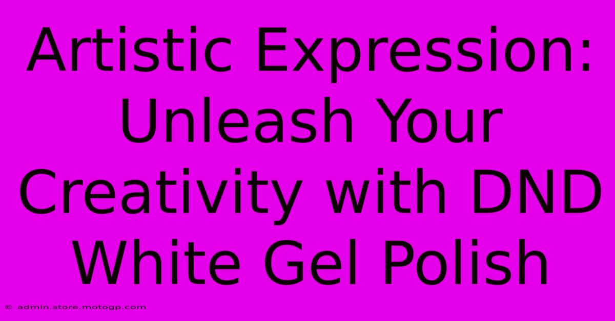 Artistic Expression: Unleash Your Creativity With DND White Gel Polish