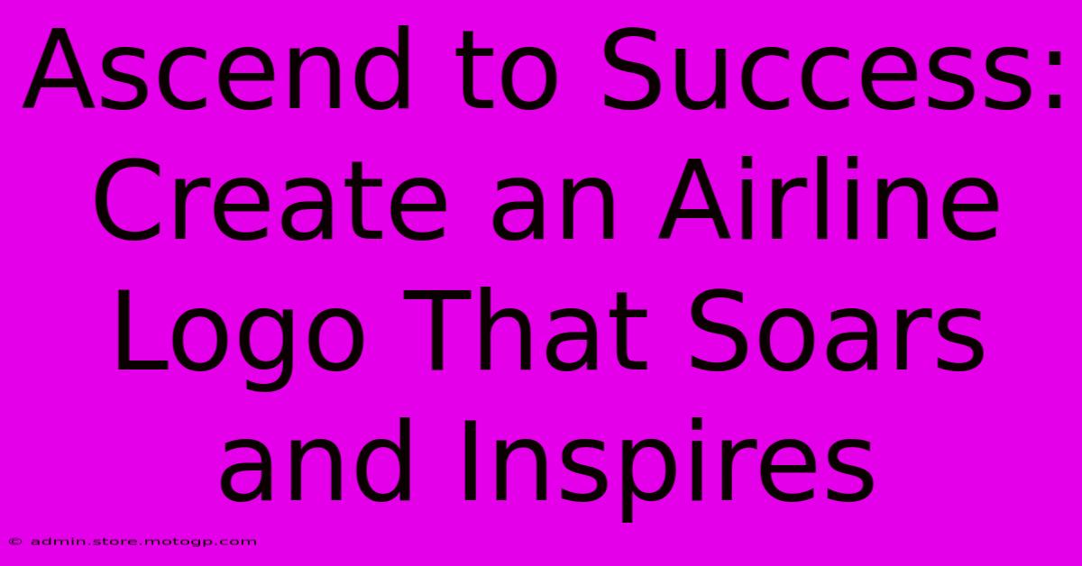 Ascend To Success: Create An Airline Logo That Soars And Inspires