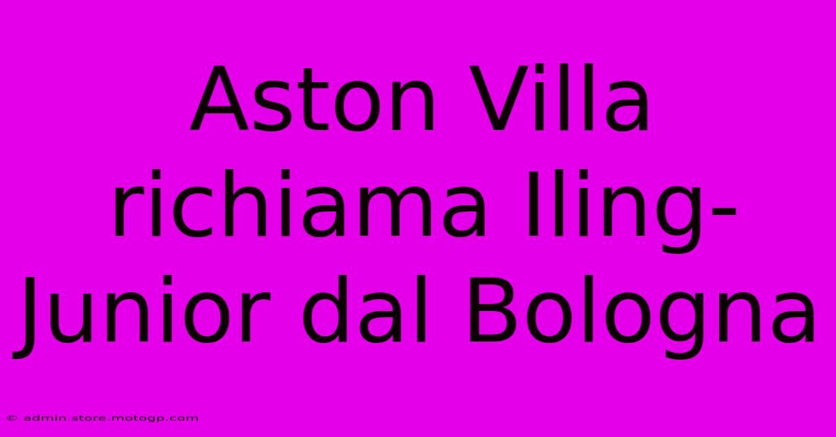 Aston Villa Richiama Iling-Junior Dal Bologna