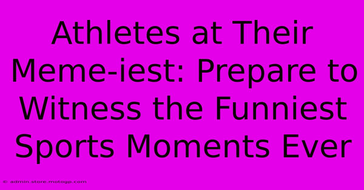 Athletes At Their Meme-iest: Prepare To Witness The Funniest Sports Moments Ever