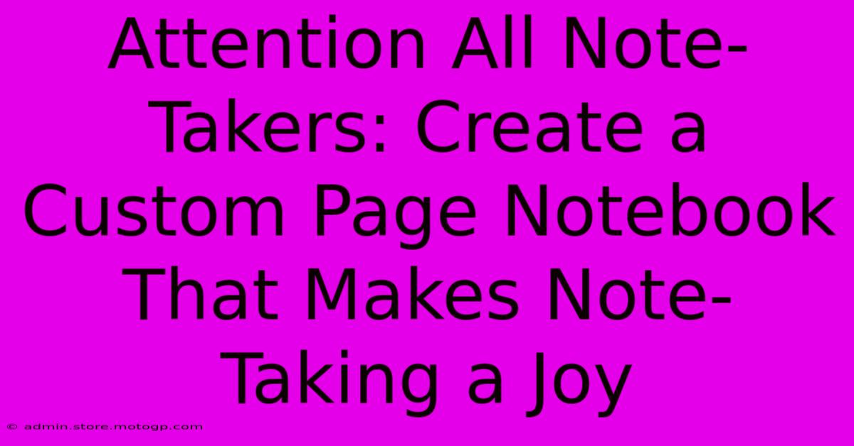 Attention All Note-Takers: Create A Custom Page Notebook That Makes Note-Taking A Joy