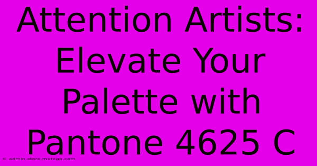 Attention Artists: Elevate Your Palette With Pantone 4625 C