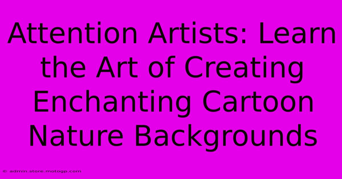 Attention Artists: Learn The Art Of Creating Enchanting Cartoon Nature Backgrounds