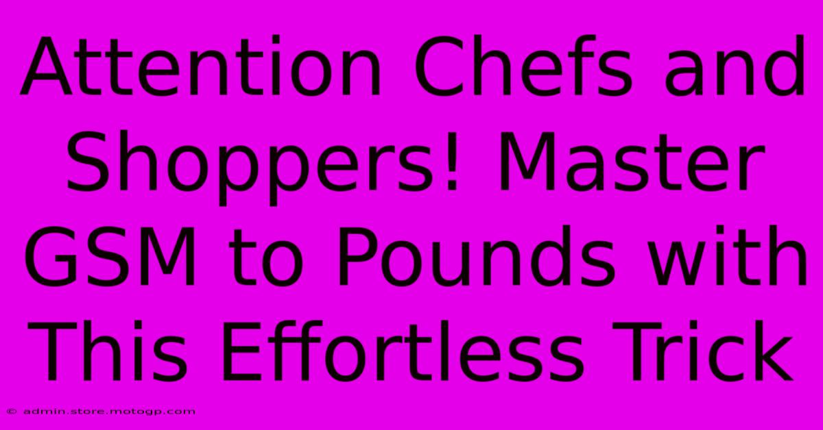 Attention Chefs And Shoppers! Master GSM To Pounds With This Effortless Trick