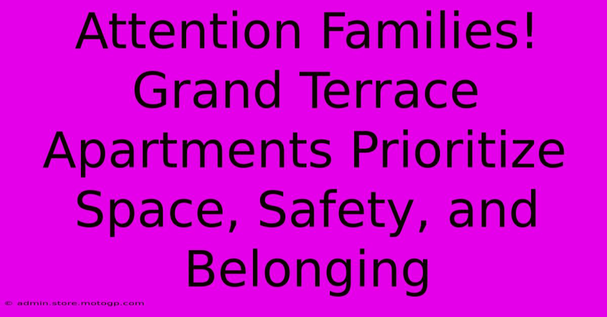 Attention Families! Grand Terrace Apartments Prioritize Space, Safety, And Belonging