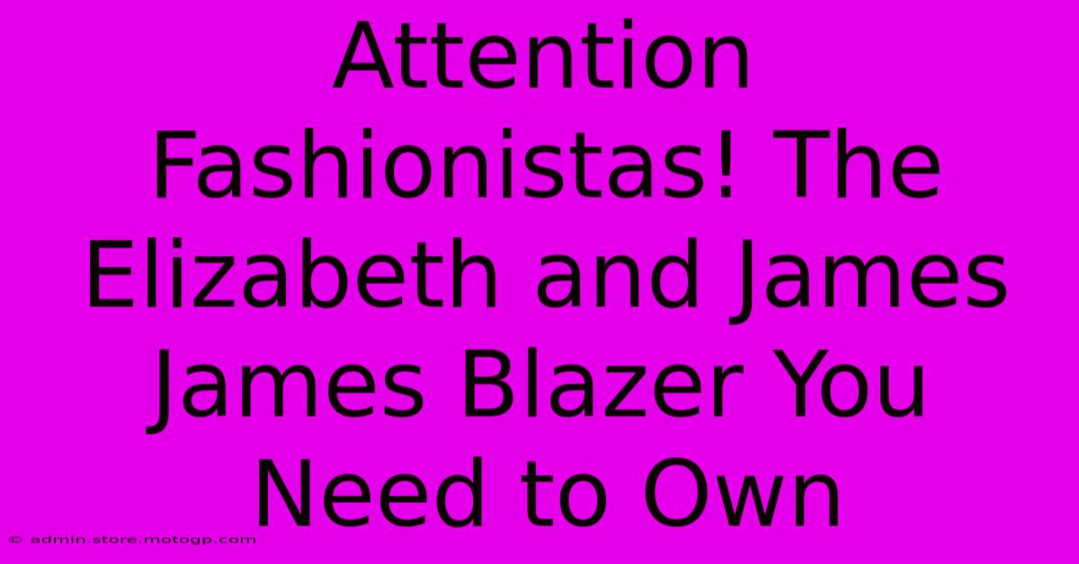 Attention Fashionistas! The Elizabeth And James James Blazer You Need To Own