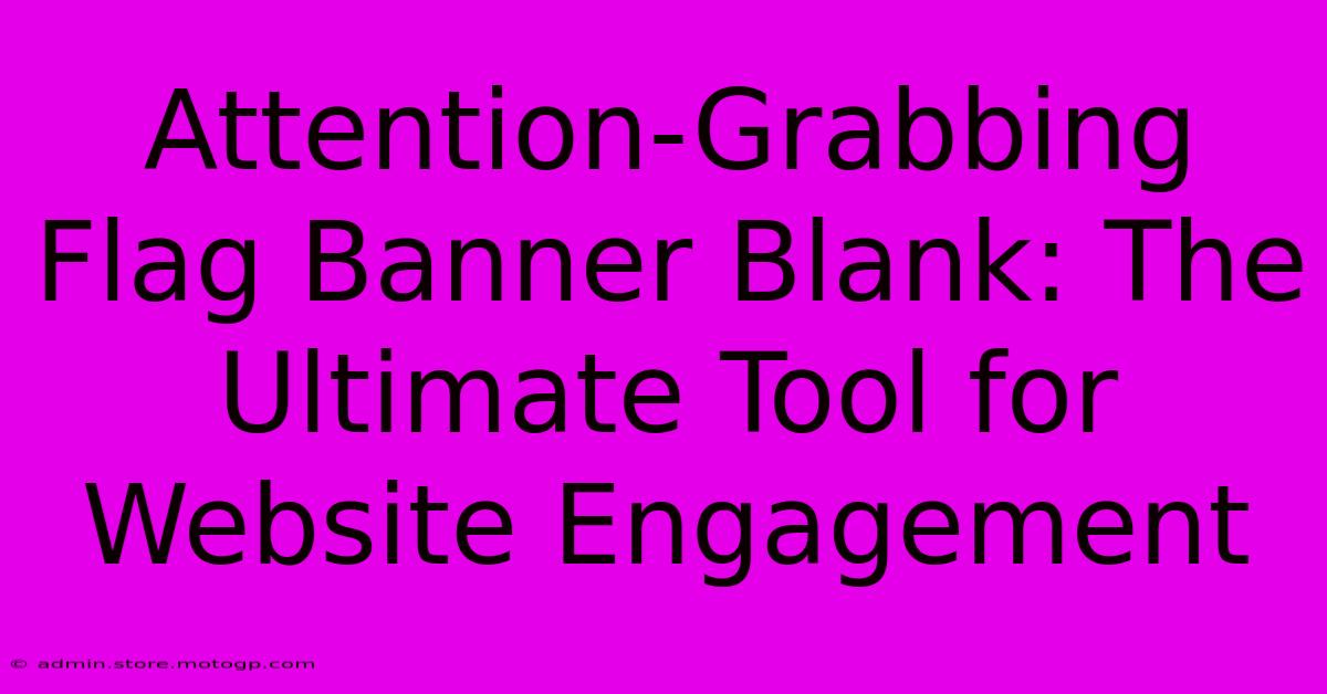 Attention-Grabbing Flag Banner Blank: The Ultimate Tool For Website Engagement