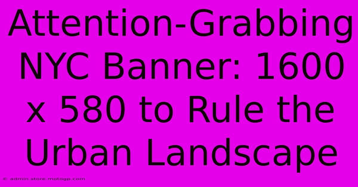 Attention-Grabbing NYC Banner: 1600 X 580 To Rule The Urban Landscape