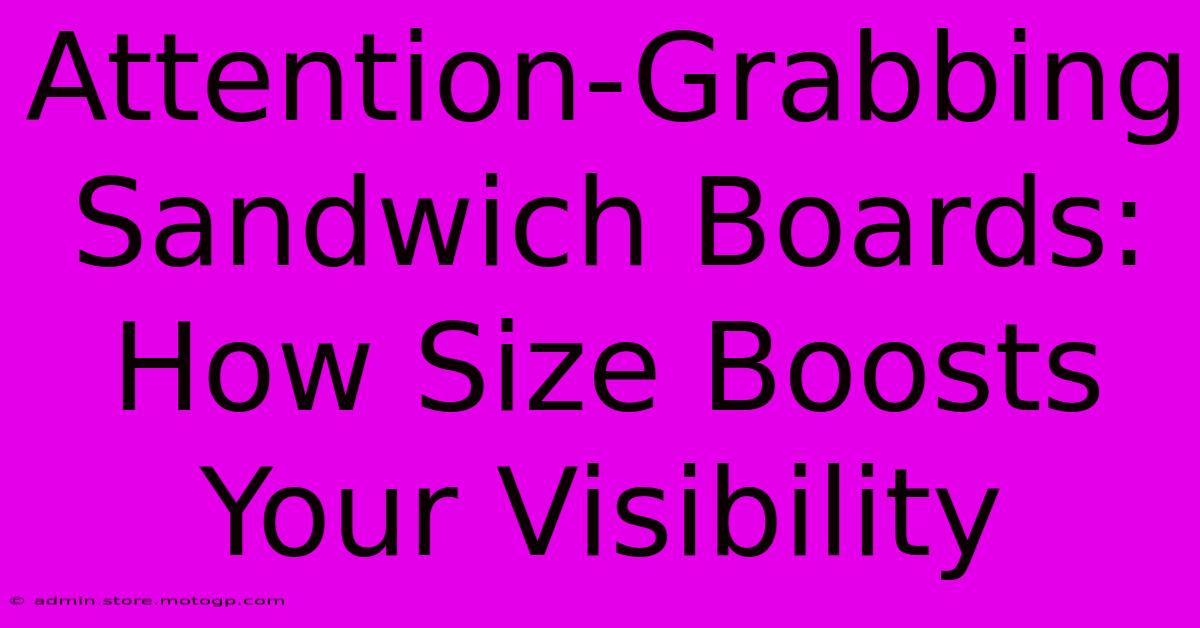 Attention-Grabbing Sandwich Boards: How Size Boosts Your Visibility