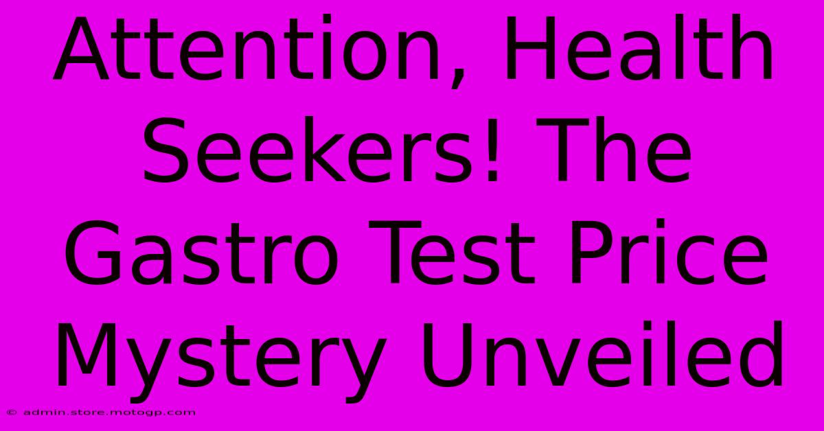 Attention, Health Seekers! The Gastro Test Price Mystery Unveiled