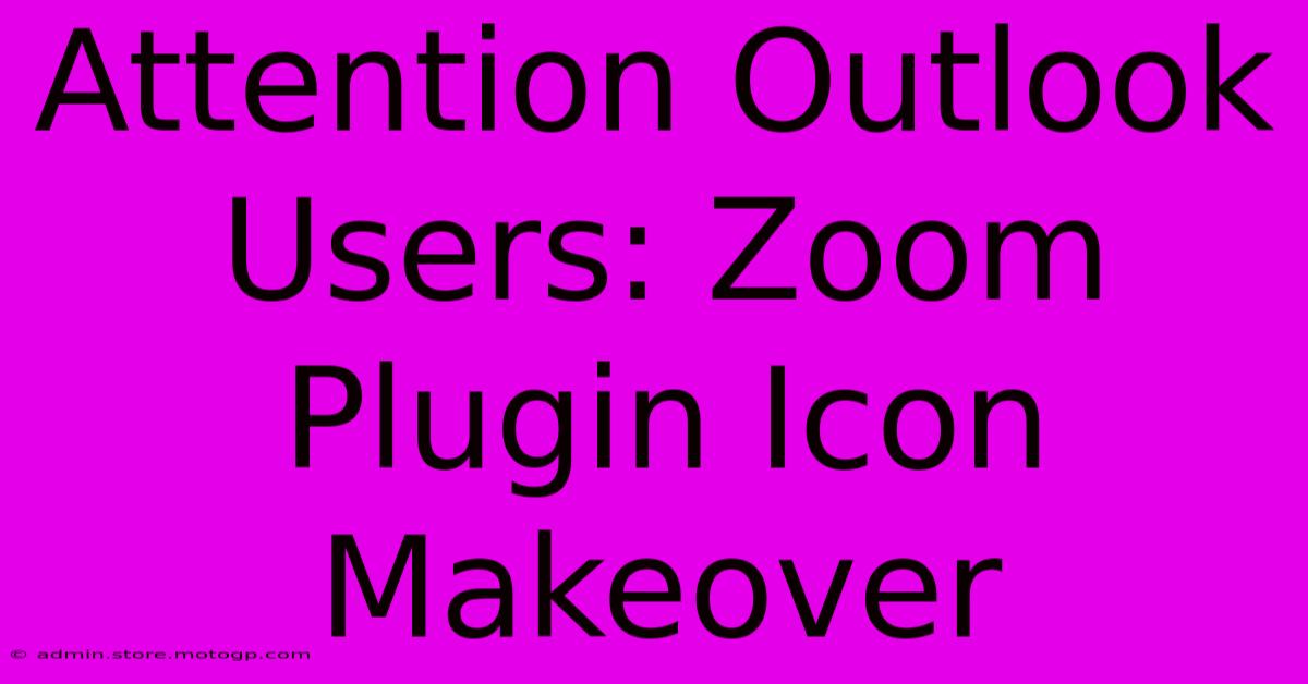 Attention Outlook Users: Zoom Plugin Icon Makeover