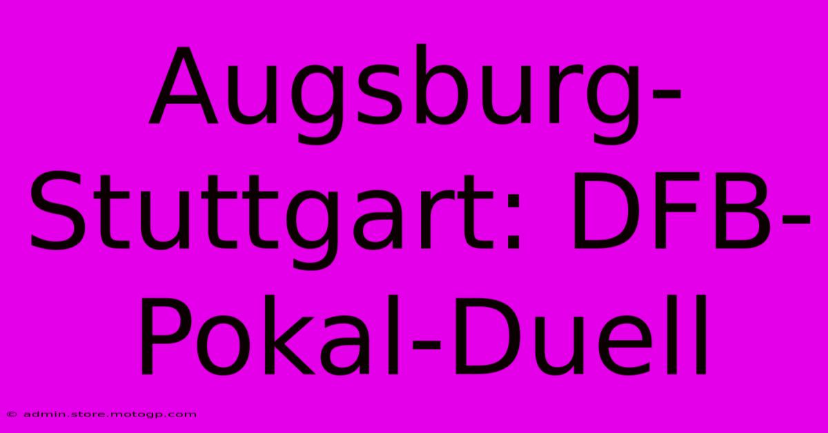 Augsburg-Stuttgart: DFB-Pokal-Duell