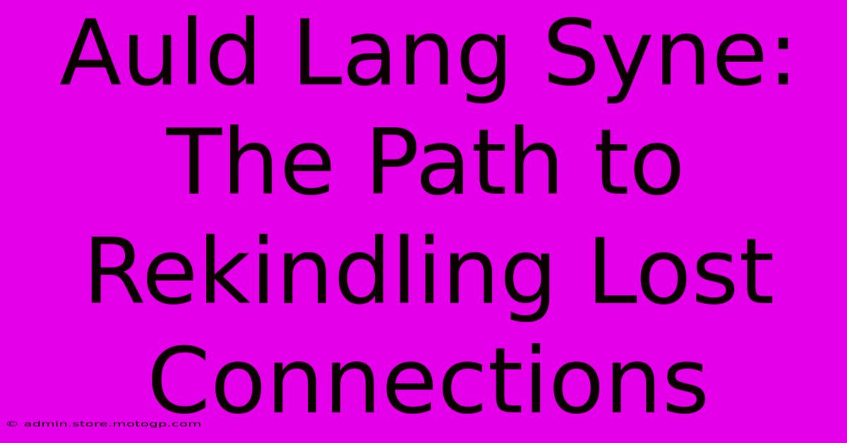 Auld Lang Syne: The Path To Rekindling Lost Connections