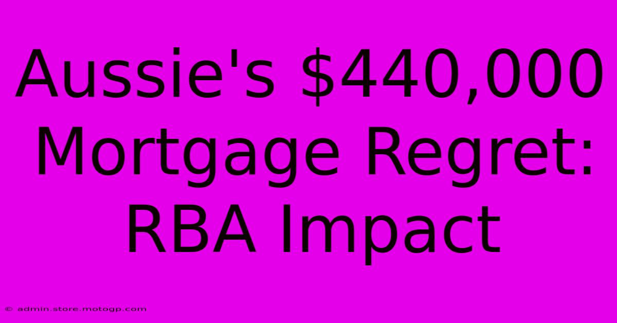 Aussie's $440,000 Mortgage Regret: RBA Impact