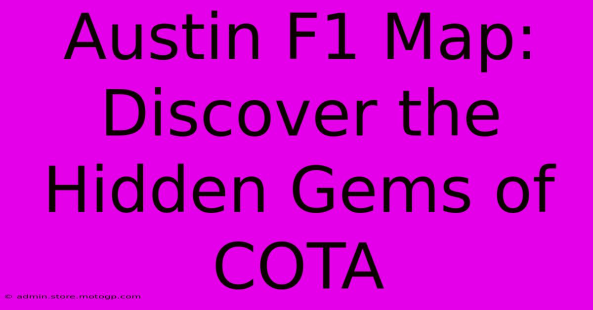 Austin F1 Map: Discover The Hidden Gems Of COTA