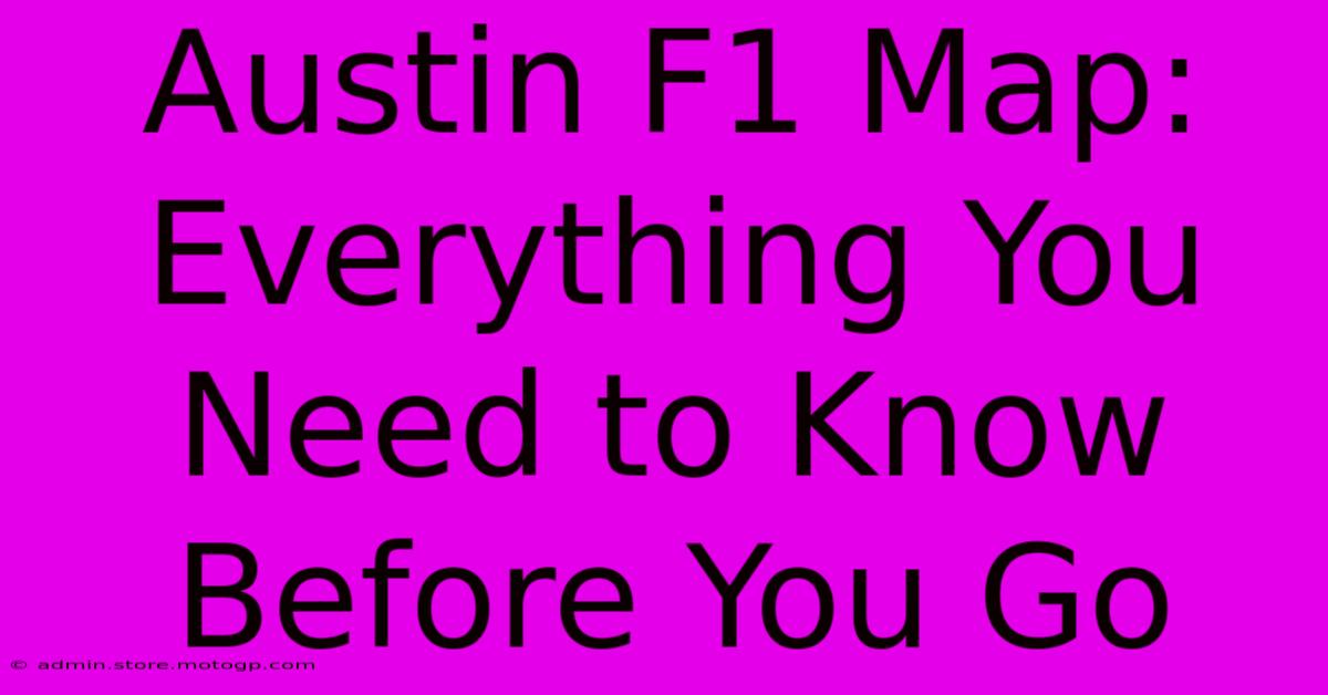 Austin F1 Map: Everything You Need To Know Before You Go