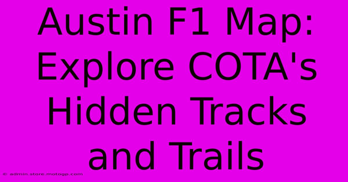 Austin F1 Map: Explore COTA's Hidden Tracks And Trails