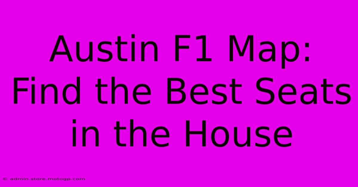 Austin F1 Map: Find The Best Seats In The House