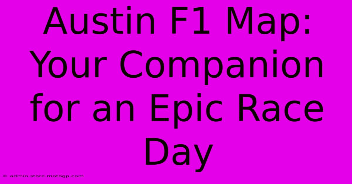 Austin F1 Map: Your Companion For An Epic Race Day