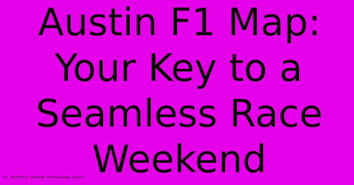 Austin F1 Map: Your Key To A Seamless Race Weekend