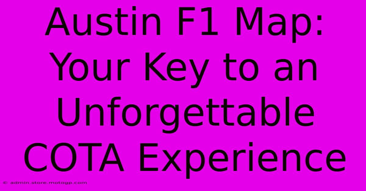 Austin F1 Map: Your Key To An Unforgettable COTA Experience