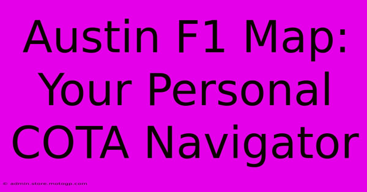 Austin F1 Map: Your Personal COTA Navigator