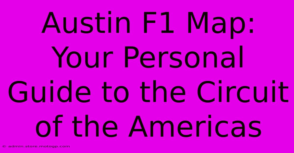 Austin F1 Map: Your Personal Guide To The Circuit Of The Americas