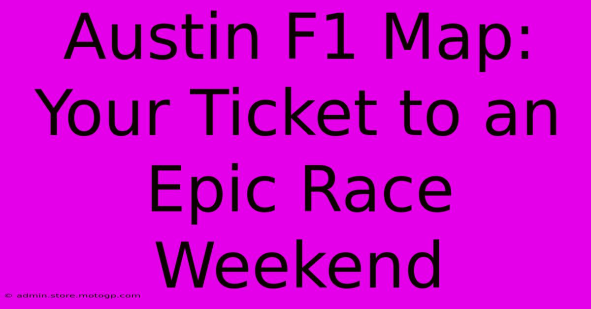 Austin F1 Map: Your Ticket To An Epic Race Weekend