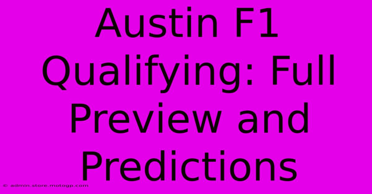 Austin F1 Qualifying: Full Preview And Predictions