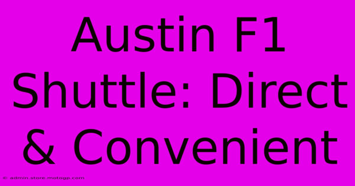 Austin F1 Shuttle: Direct & Convenient