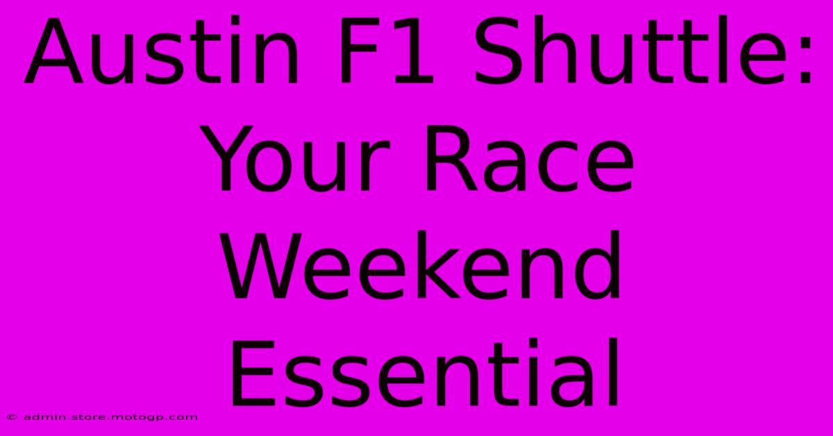 Austin F1 Shuttle: Your Race Weekend Essential