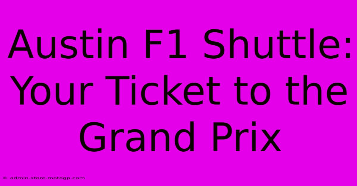 Austin F1 Shuttle: Your Ticket To The Grand Prix