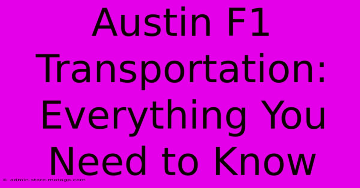 Austin F1 Transportation: Everything You Need To Know