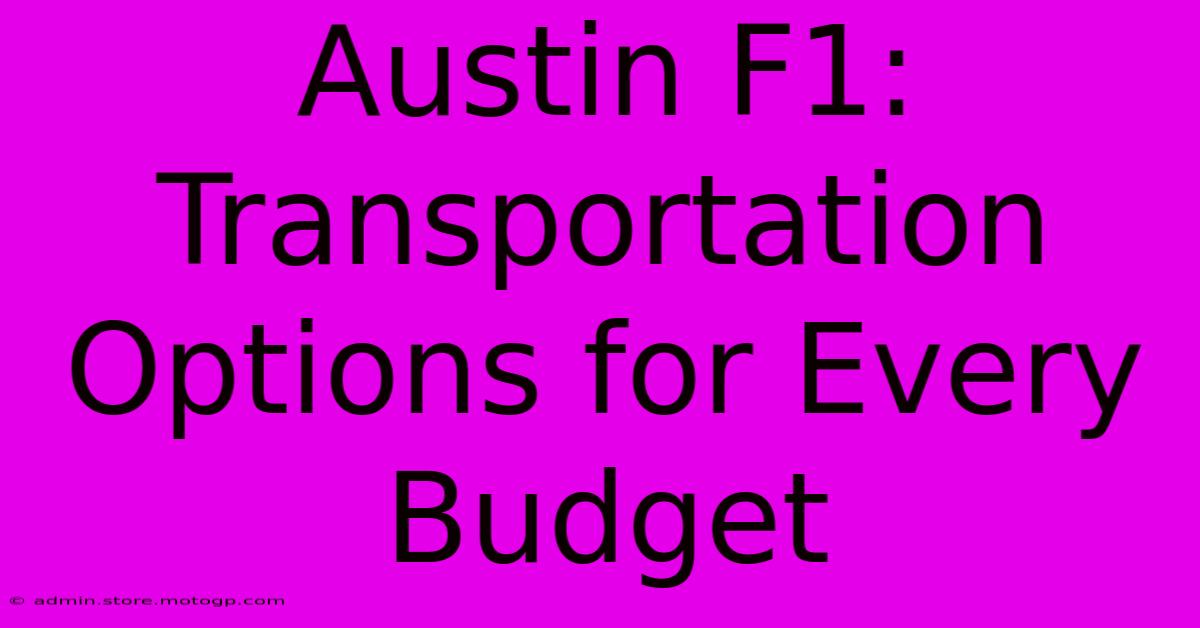 Austin F1: Transportation Options For Every Budget